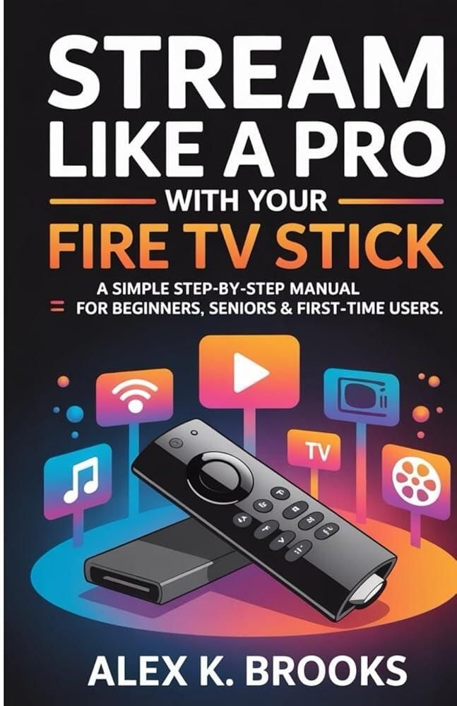 [해외] STREAM LIKE A PRO WITH YOUR FIRE TV STICK: A simple step-by-step manual for Beginners, Seniors & First-Time Users [paperback]