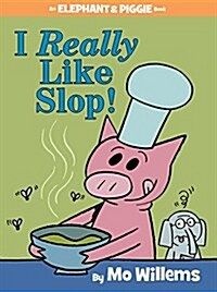 Disney Pr [중고] [개똥이네][중고-상] I Really Like Slop!-An Elephant and Piggie Book(KF40)